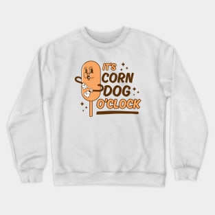 It's Corn Dog O'Clock Crewneck Sweatshirt